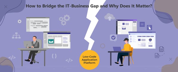 Image showing how IT teams can use low-code to build applications and bridge the IT business gap.